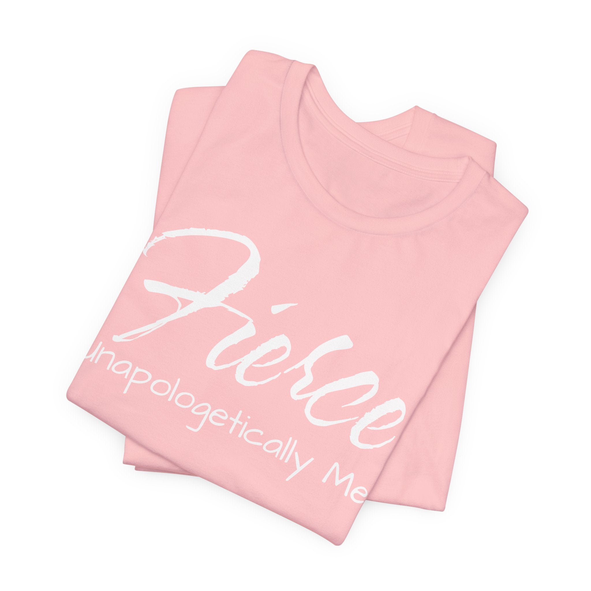 Fierce Unapologetically Me T-Shirt