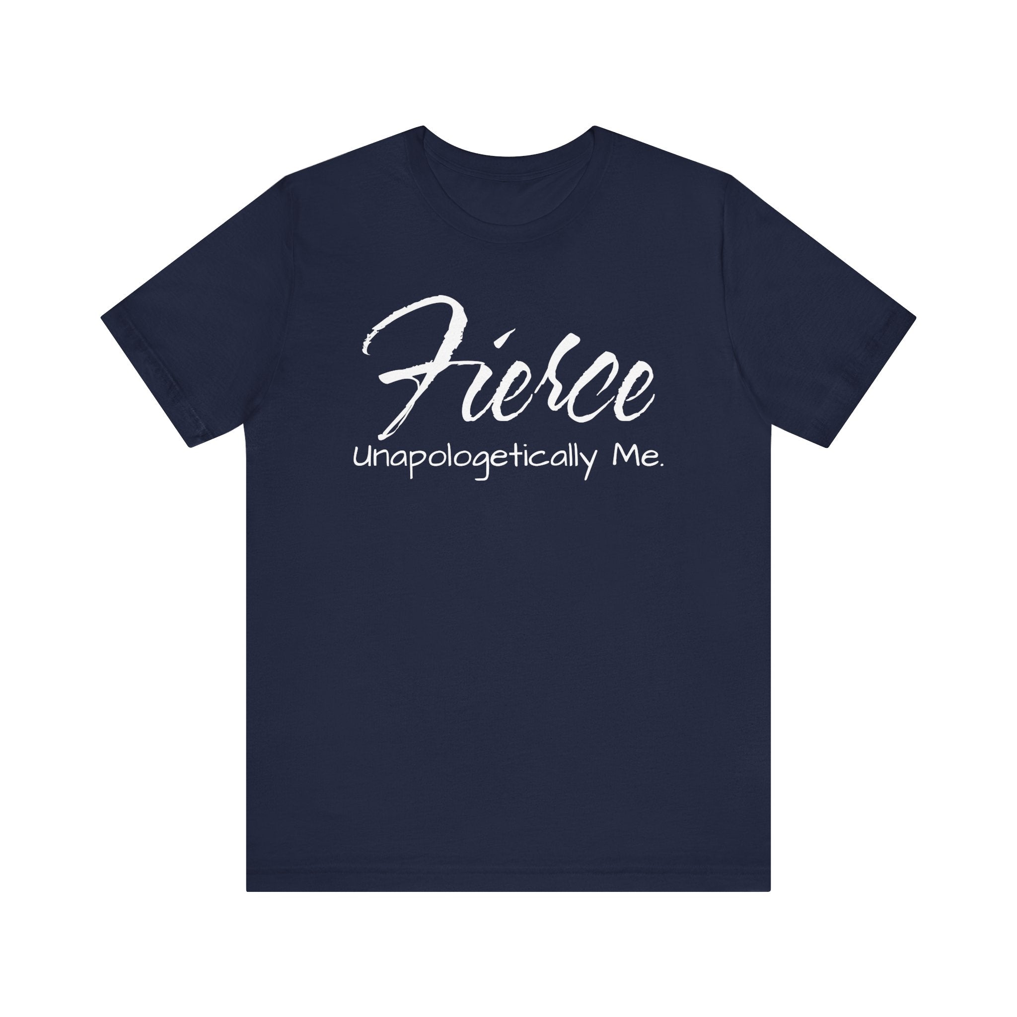 Fierce Unapologetically Me T-Shirt