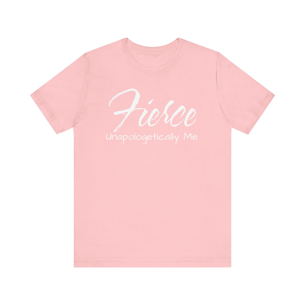 Fierce Unapologetically Me T-Shirt
