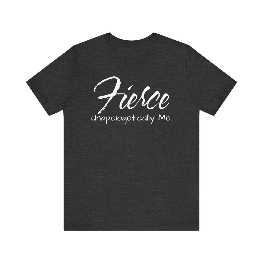 Fierce Unapologetically Me T-Shirt