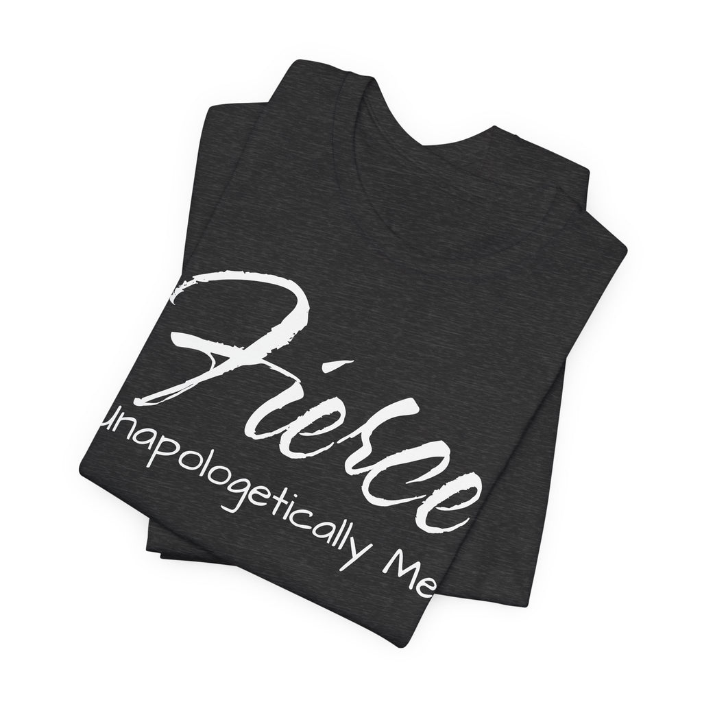 Fierce Unapologetically Me T-Shirt