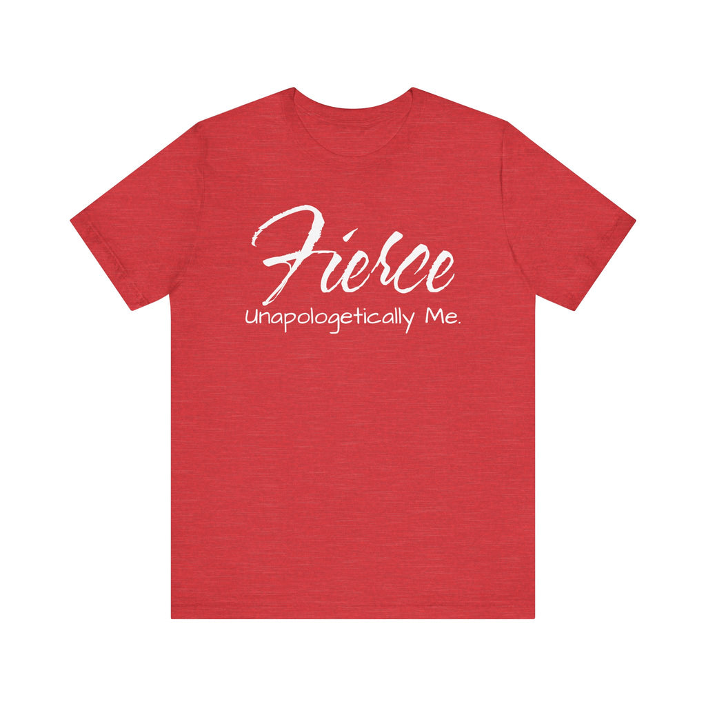 Fierce Unapologetically Me T-Shirt